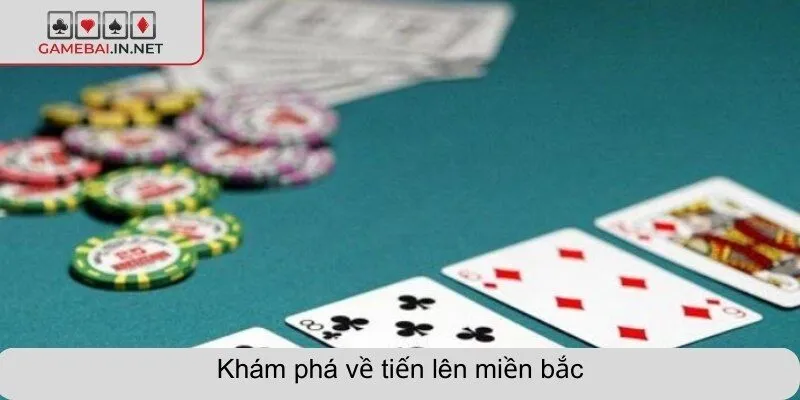 Khám phá về tiến lên miền bắc